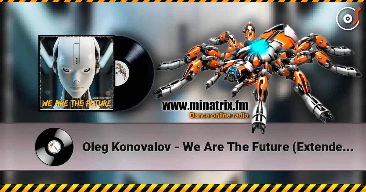 Oleg Konovalov - We Are The Future (Extended Version) écouter en ligne en haute qualité | Minatrix.FM