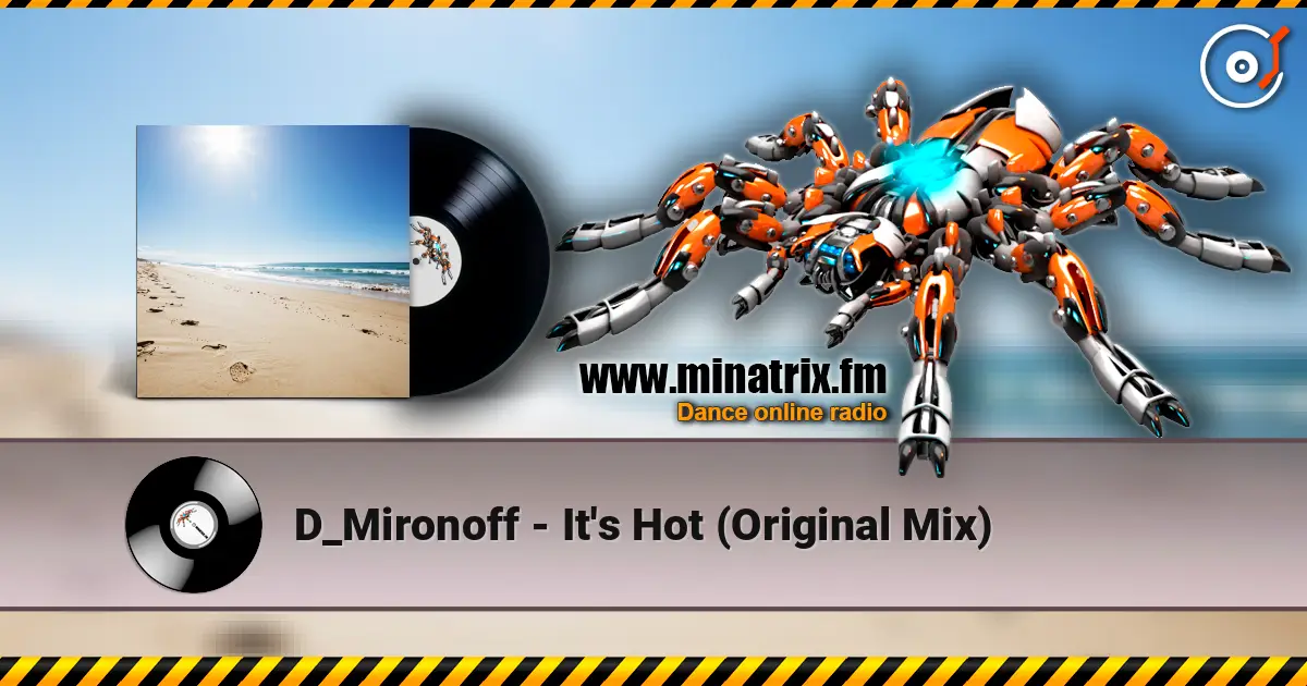 D_Mironoff - It's Hot (Original Mix) écouter en ligne en haute qualité | Minatrix.FM