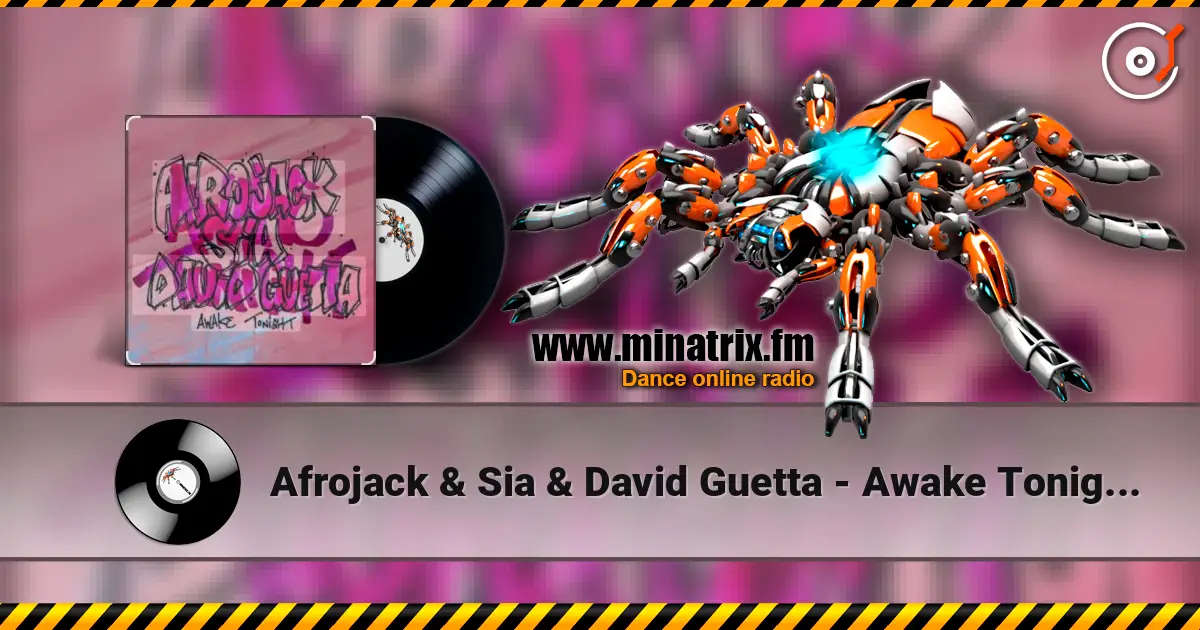 Afrojack & Sia & David Guetta - Awake Tonight (Extended Mix) écouter en ligne en haute qualité | Minatrix.FM