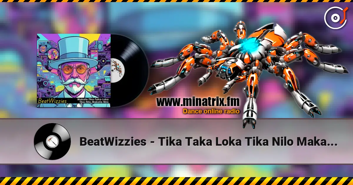 BeatWizzies - Tika Taka Loka Tika Nilo Makata Niro écouter en ligne en haute qualité | Minatrix.FM