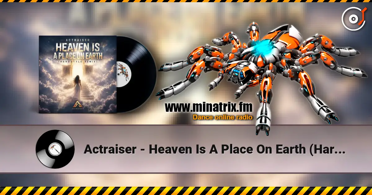 Actraiser - Heaven Is A Place On Earth (Hardstyle Remix) écouter en ligne en haute qualité | Minatrix.FM