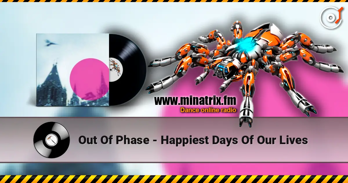 Out Of Phase - Happiest Days Of Our Lives écouter en ligne en haute qualité | Minatrix.FM