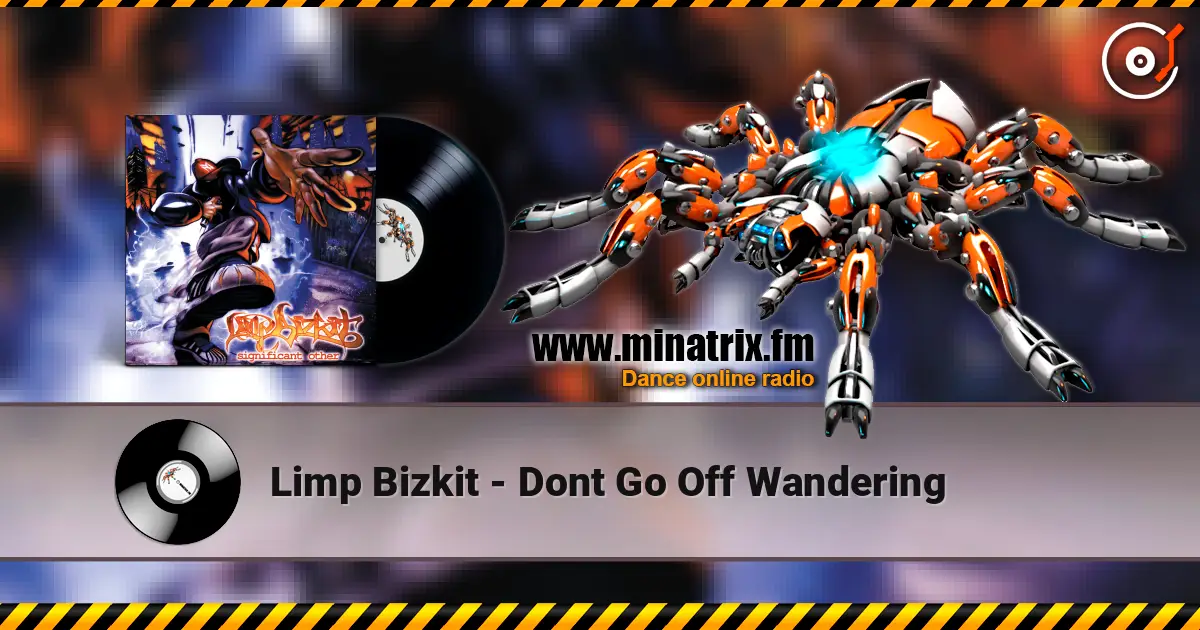 Limp Bizkit - Dont Go Off Wandering écouter en ligne en haute qualité | Minatrix.FM