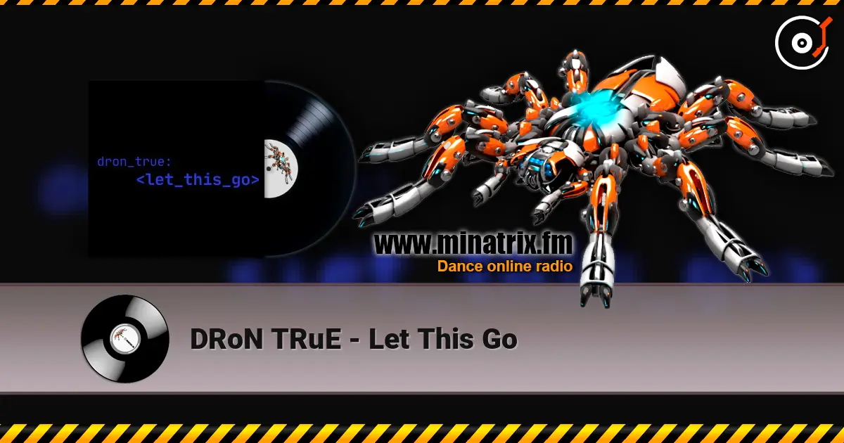 DRoN TRuE - Let This Go écouter en ligne en haute qualité | Minatrix.FM