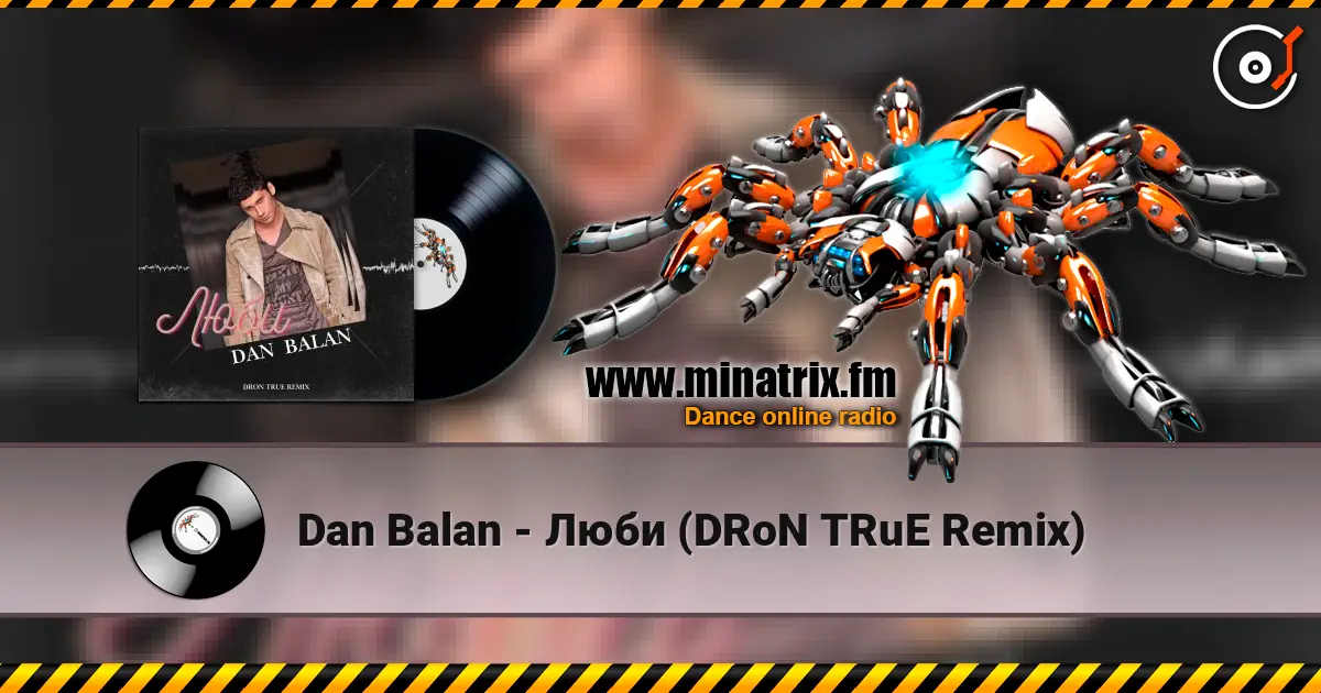 Dan Balan - Люби (DRoN TRuE Remix) écouter en ligne en haute qualité | Minatrix.FM