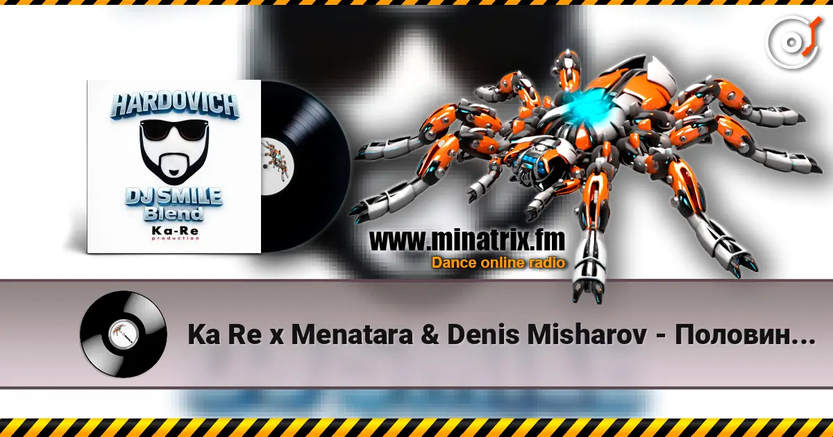 Ka Re x Menatara & Denis Misharov - Половина (Hardovich & DJ Smile MLS Blend) écouter en ligne en haute qualité | Minatrix.FM