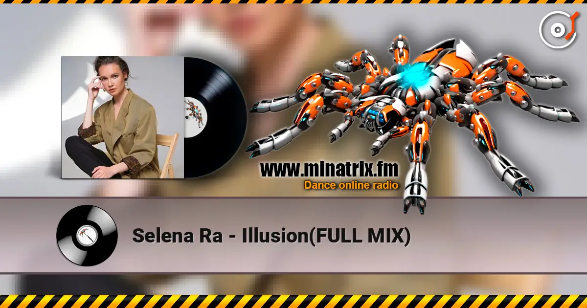 Selena Ra - Illusion(FULL MIX) écouter en ligne en haute qualité | Minatrix.FM