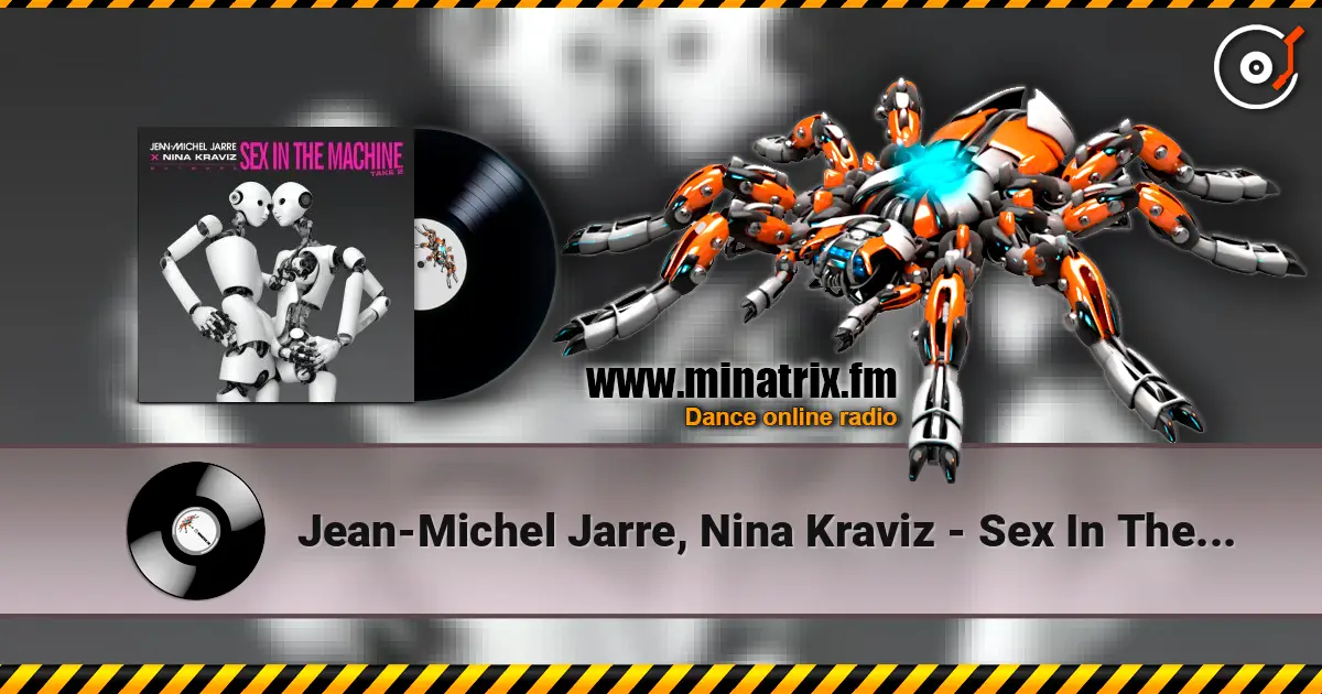 Jean-Michel Jarre, Nina Kraviz - Sex In The Machine écouter en ligne en haute qualité | Minatrix.FM