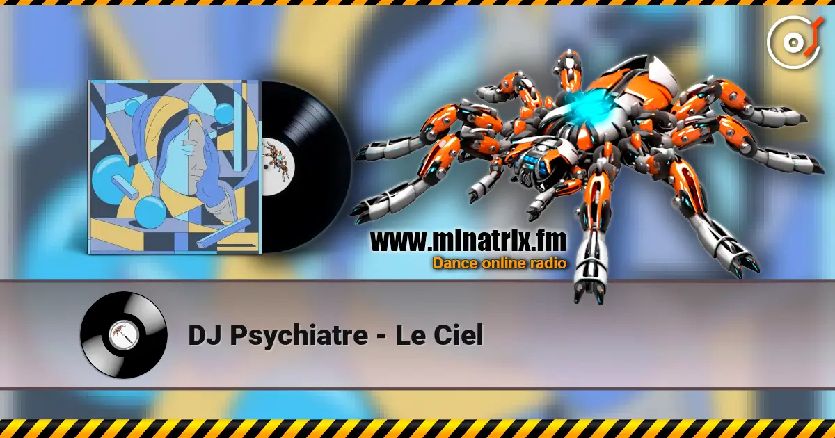 DJ Psychiatre - Le Ciel écouter en ligne en haute qualité | Minatrix.FM