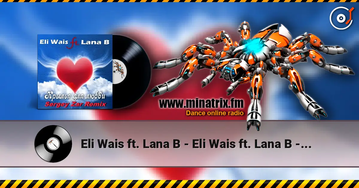 Eli Wais ft. Lana B - Eli Wais ft. Lana B - Крылья для любви (Sergey Zar Remix) écouter en ligne en haute qualité | Minatrix.FM