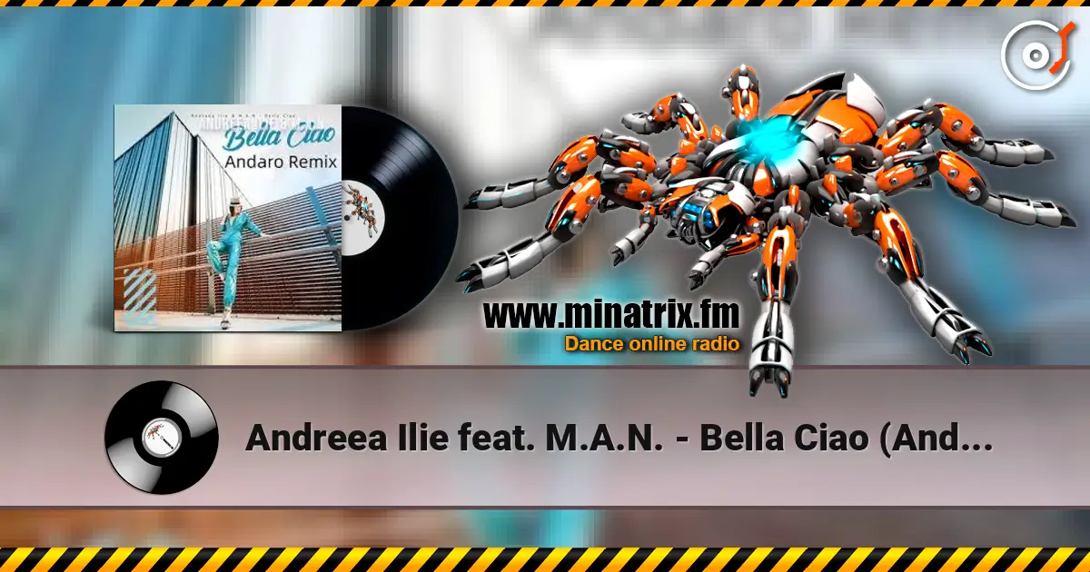 Andreea Ilie feat. M.A.N. - Bella Ciao (Andaro Remix) écouter en ligne en haute qualité | Minatrix.FM