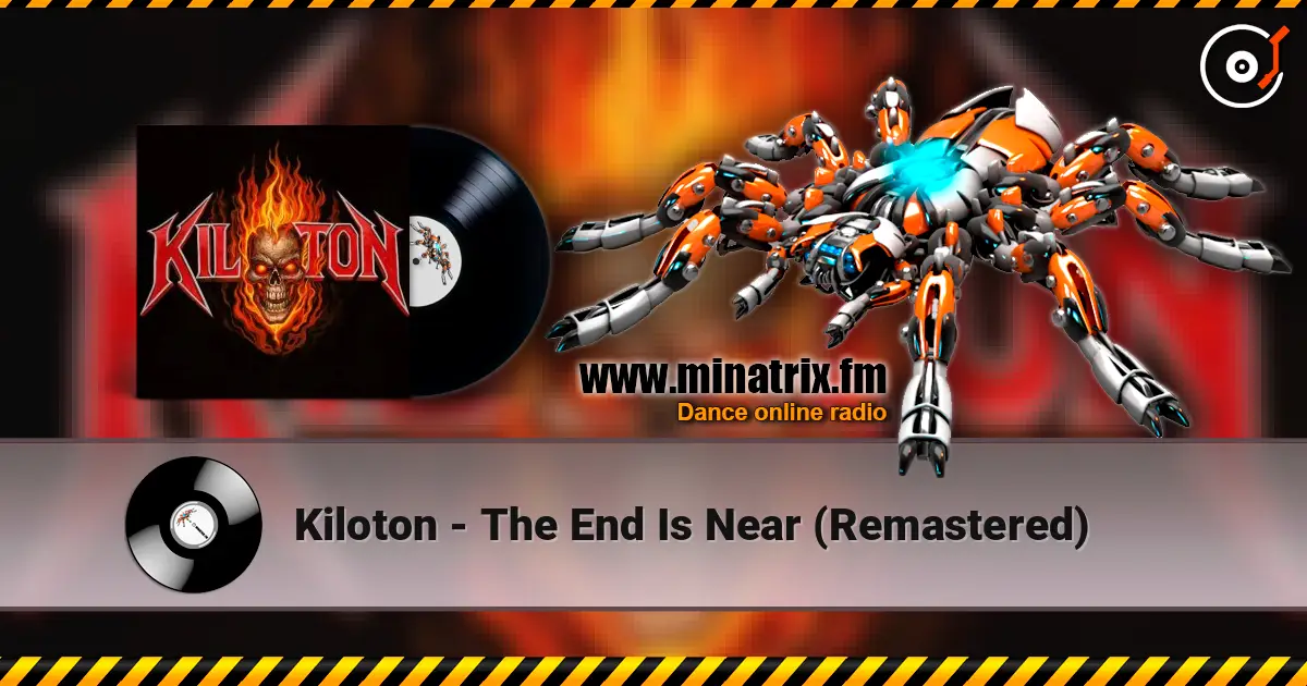 Kiloton - The End Is Near (Remastered) écouter en ligne en haute qualité | Minatrix.FM