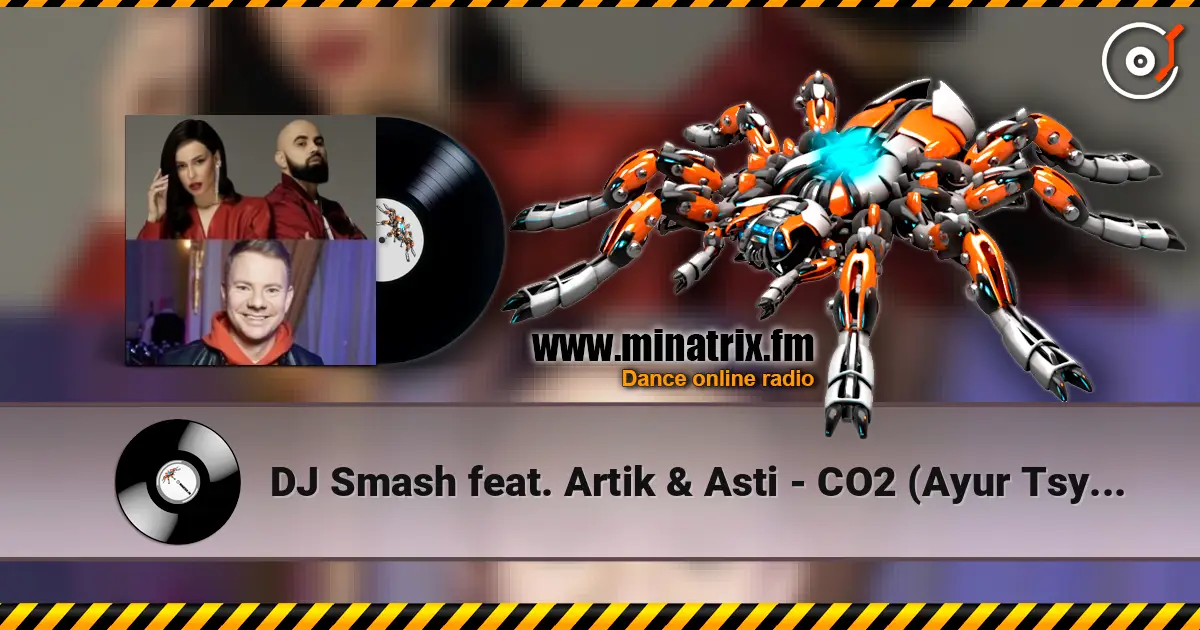 DJ Smash feat. Artik & Asti - CO2 (Ayur Tsyrenov Remix) écouter en ligne en haute qualité | Minatrix.FM