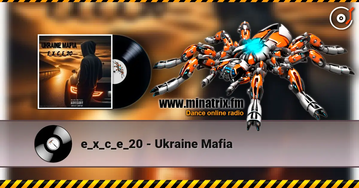 e_x_c_e_20 - Ukraine Mafia écouter en ligne en haute qualité | Minatrix.FM