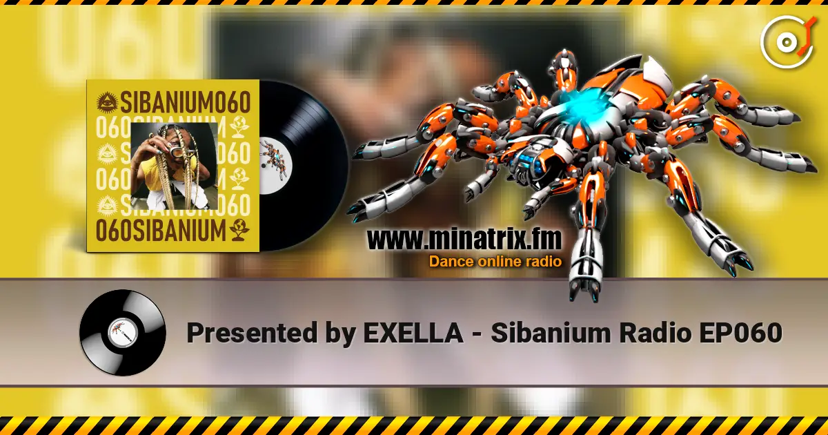 Presented by EXELLA - Sibanium Radio EP060 écouter en ligne en haute qualité | Minatrix.FM