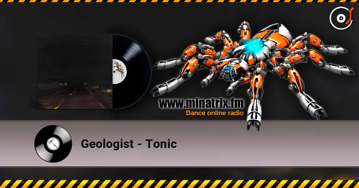 Geologist - Tonic écouter en ligne en haute qualité | Minatrix.FM