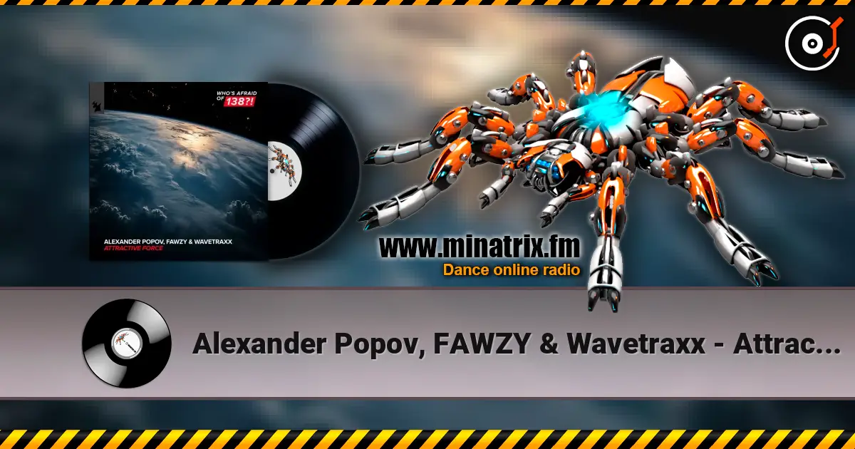 Alexander Popov, FAWZY & Wavetraxx - Attractive Force écouter en ligne en haute qualité | Minatrix.FM