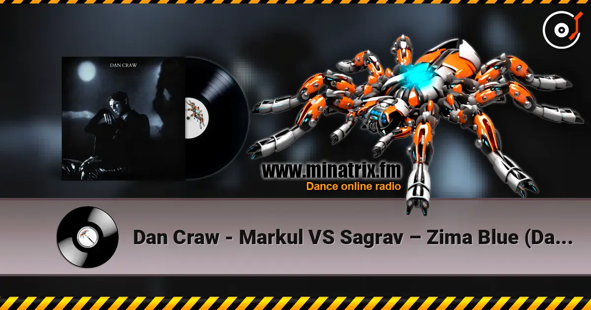 Dan Craw - Markul VS Sagrav – Zima Blue (Dan Craw Mash-Up) écouter en ligne en haute qualité | Minatrix.FM