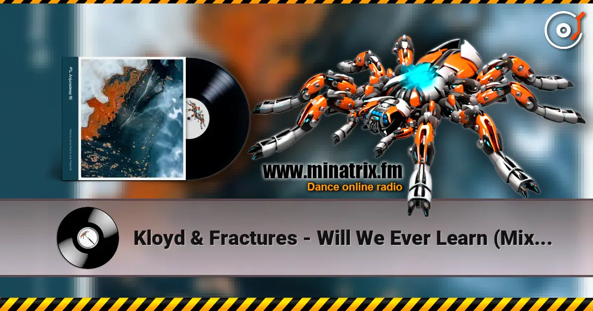 Kloyd & Fractures - Will We Ever Learn (Mixed) écouter en ligne en haute qualité | Minatrix.FM