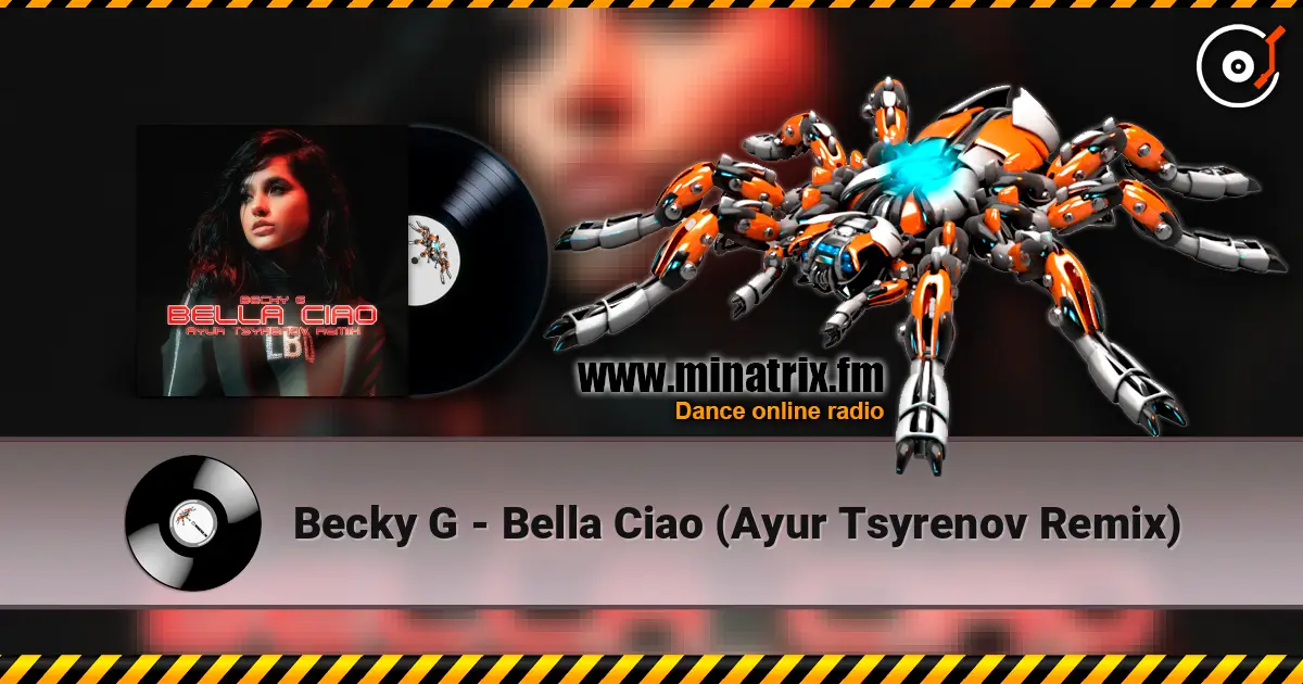 Becky G - Bella Ciao (Ayur Tsyrenov Remix) écouter en ligne en haute qualité | Minatrix.FM