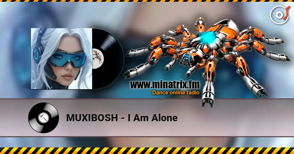 MUXIBOSH - I Am Alone écouter en ligne en haute qualité | Minatrix.FM