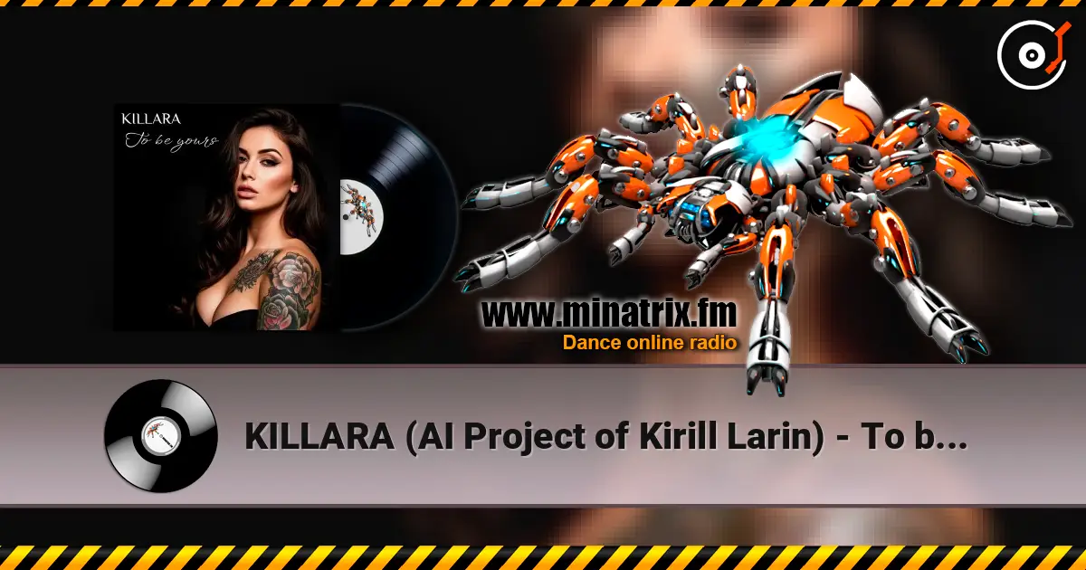 KILLARA (AI Project of Kirill Larin) - To be yours (ver. 2) écouter en ligne en haute qualité | Minatrix.FM