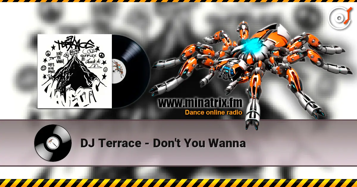 DJ Terrace - Don't You Wanna écouter en ligne en haute qualité | Minatrix.FM