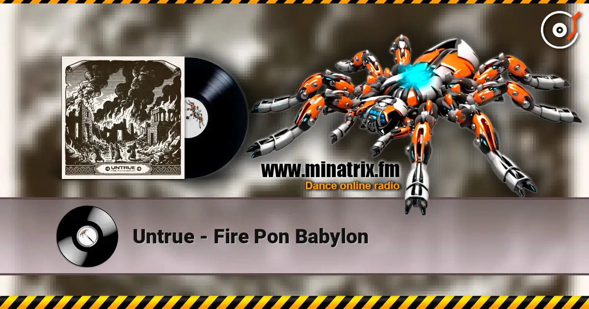 Untrue - Fire Pon Babylon écouter en ligne en haute qualité | Minatrix.FM