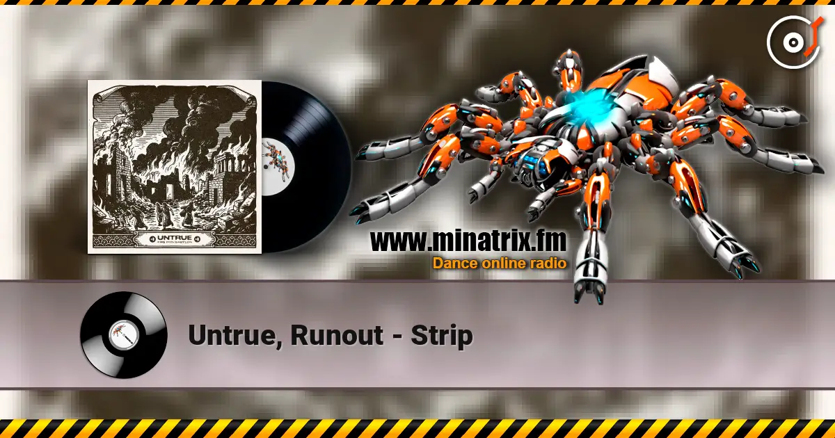 Untrue, Runout - Strip écouter en ligne en haute qualité | Minatrix.FM