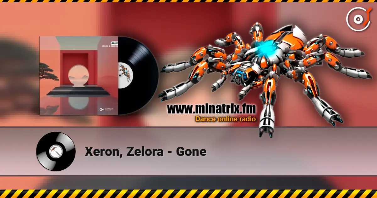 Xeron, Zelora - Gone écouter en ligne en haute qualité | Minatrix.FM