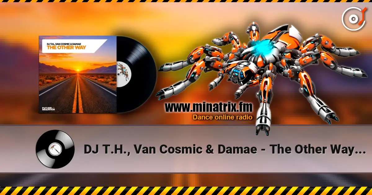 DJ T.H., Van Cosmic & Damae - The Other Way (Extended Mix) écouter en ligne en haute qualité | Minatrix.FM
