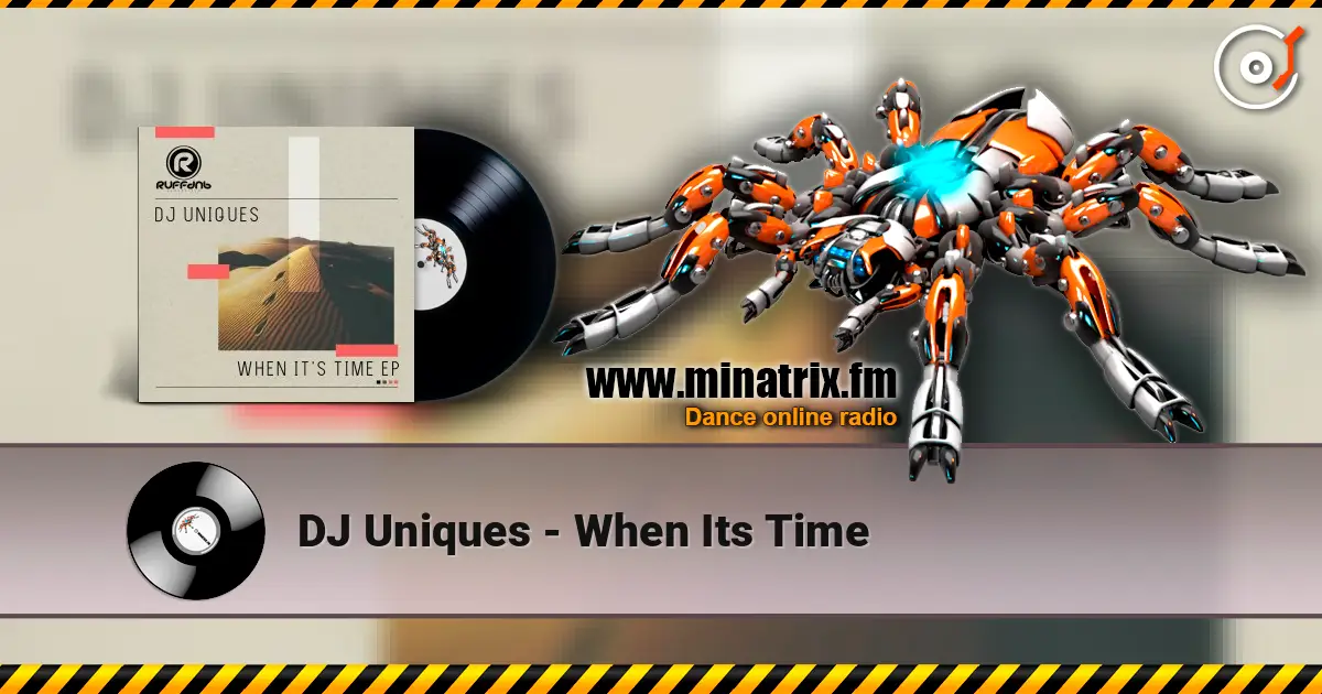 DJ Uniques - When Its Time écouter en ligne en haute qualité | Minatrix.FM