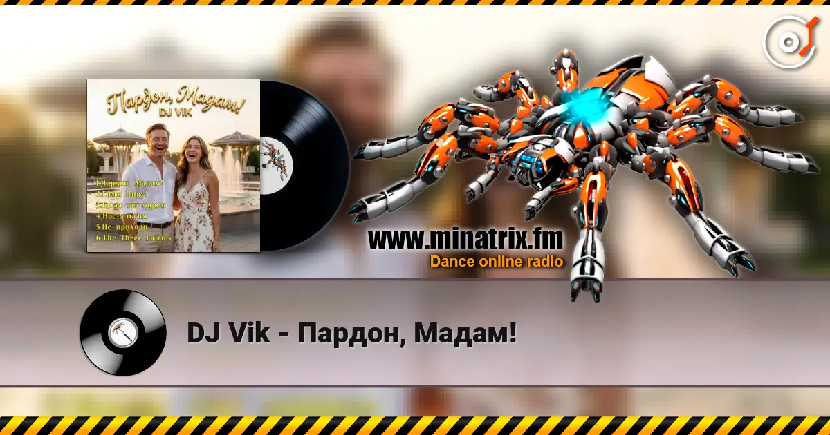 DJ Vik - Пардон, Мадам! écouter en ligne en haute qualité | Minatrix.FM