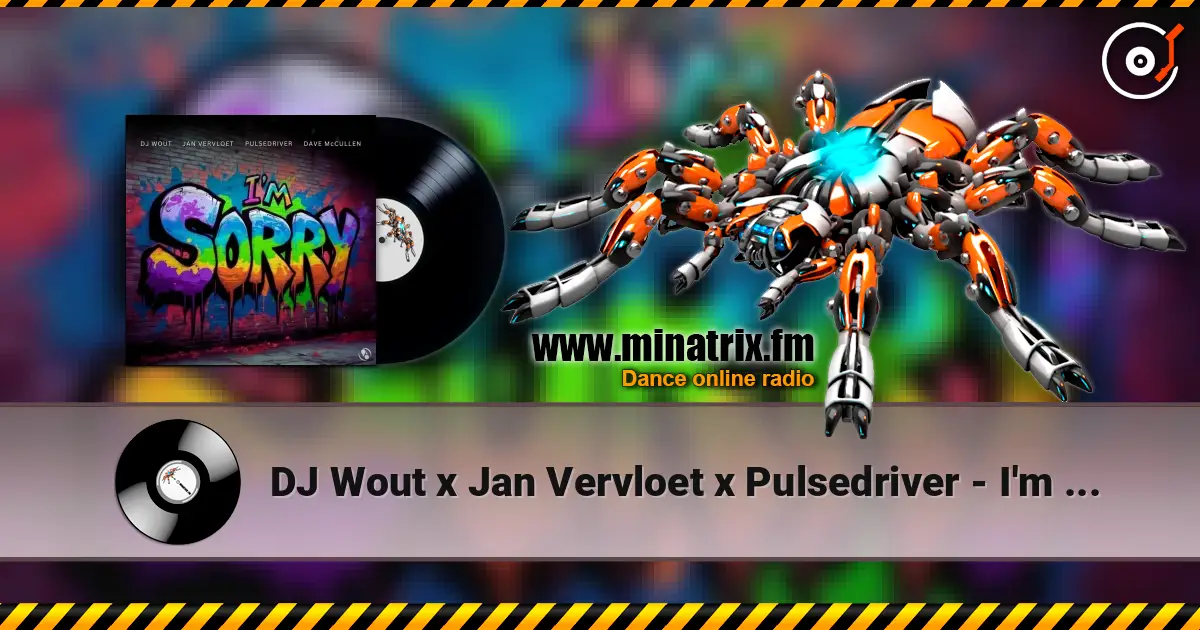 DJ Wout x Jan Vervloet x Pulsedriver - I'm Sorry écouter en ligne en haute qualité | Minatrix.FM