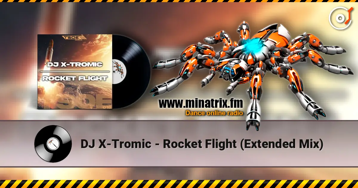 DJ X-Tromic - Rocket Flight (Extended Mix) écouter en ligne en haute qualité | Minatrix.FM