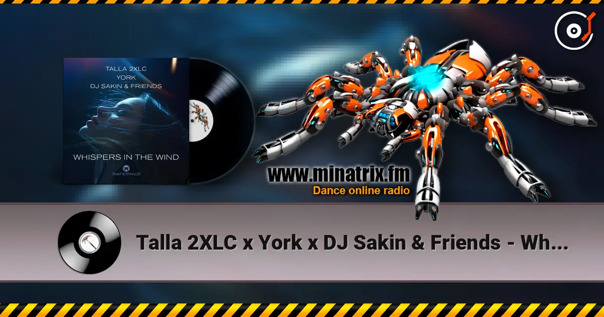 Talla 2XLC x York x DJ Sakin & Friends - Whispers In The Wind écouter en ligne en haute qualité | Minatrix.FM