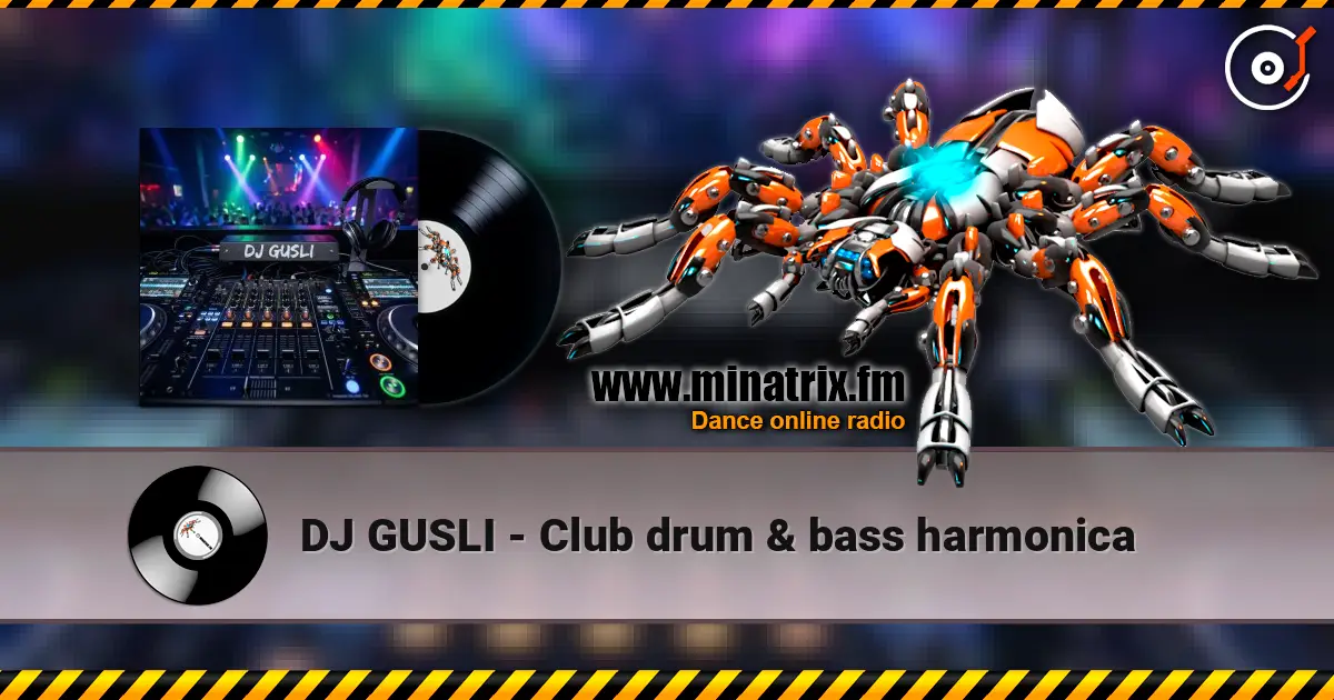 DJ GUSLI - Club drum & bass harmonica écouter en ligne en haute qualité | Minatrix.FM