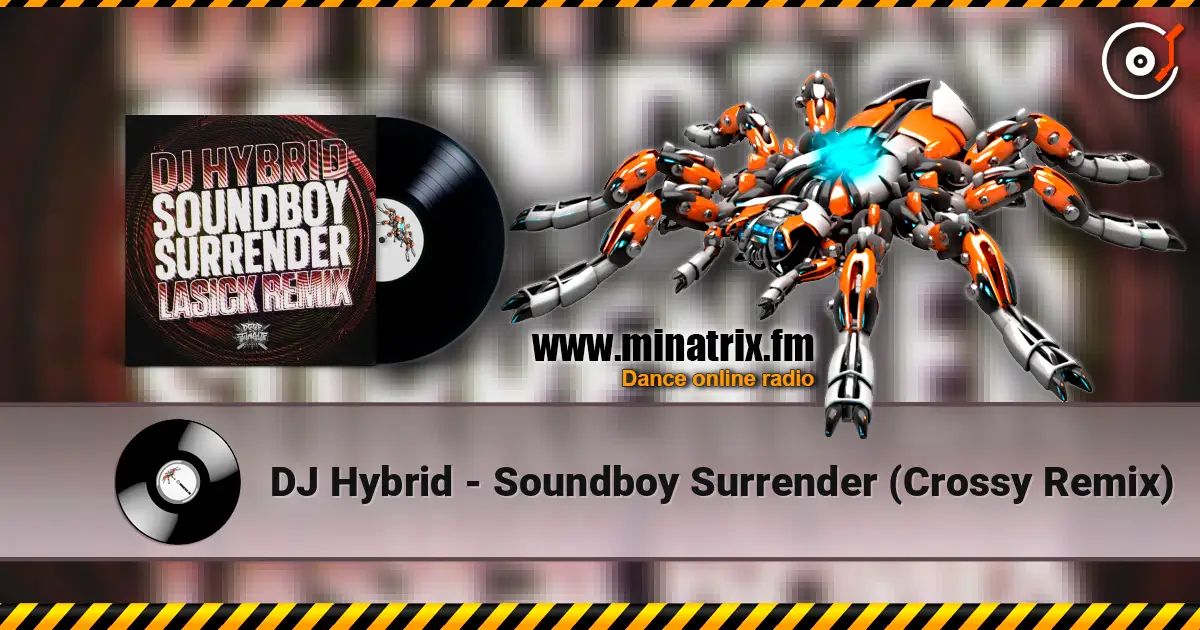 DJ Hybrid - Soundboy Surrender (Crossy Remix) écouter en ligne en haute qualité | Minatrix.FM
