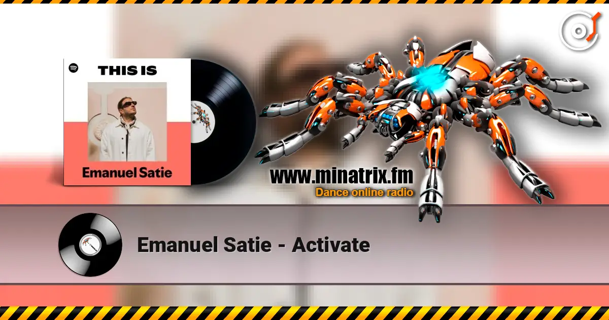 Emanuel Satie - Activate écouter en ligne en haute qualité | Minatrix.FM