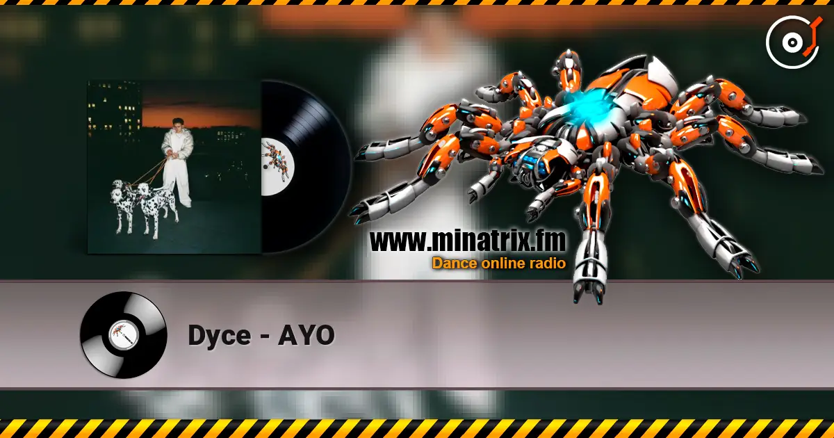 Dyce - AYO écouter en ligne en haute qualité | Minatrix.FM