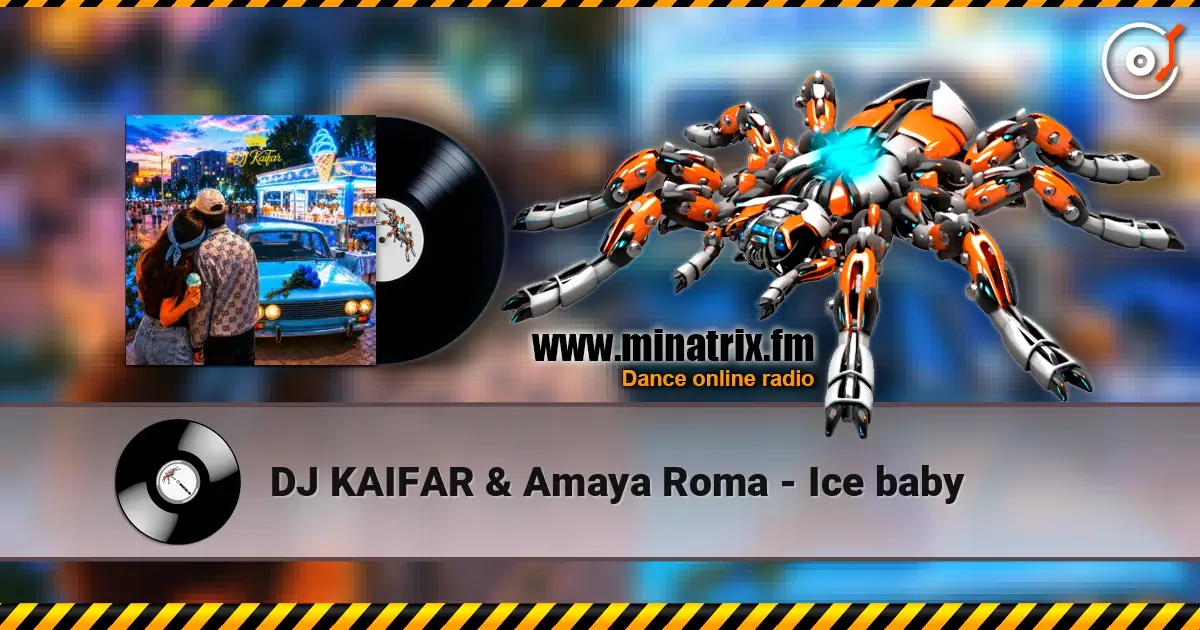 DJ KAIFAR & Amaya Roma - Ice baby écouter en ligne en haute qualité | Minatrix.FM
