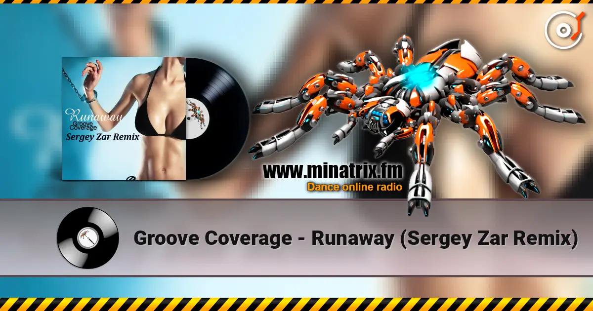 Groove Coverage - Runaway (Sergey Zar Remix) écouter en ligne en haute qualité | Minatrix.FM