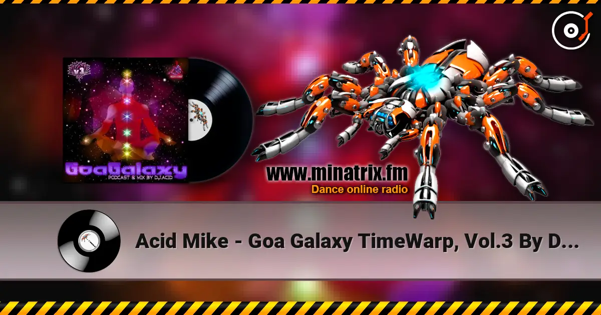 Acid Mike - Goa Galaxy TimeWarp, Vol.3 By DJ Acid Mike (DJ Mix) écouter en ligne en haute qualité | Minatrix.FM