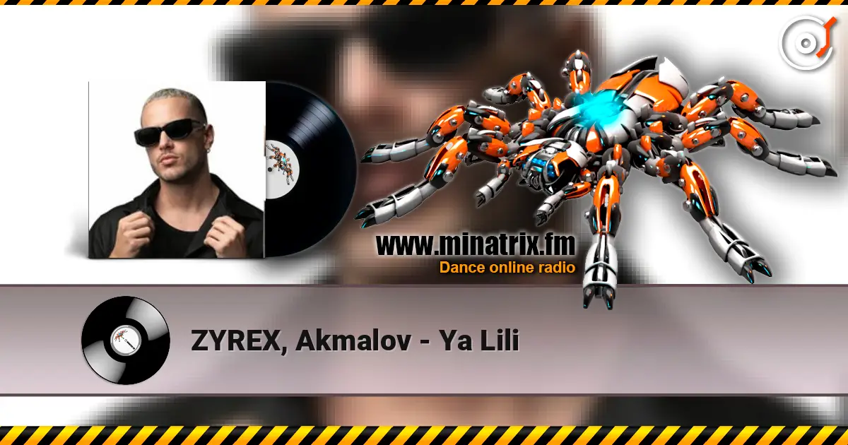 ZYREX, Akmalov - Ya Lili écouter en ligne en haute qualité | Minatrix.FM