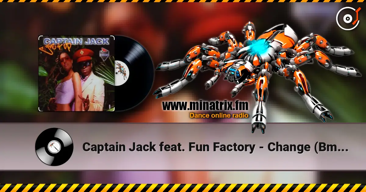 Captain Jack feat. Fun Factory - Change (Bmonde Remix Radio Mix) écouter en ligne en haute qualité | Minatrix.FM