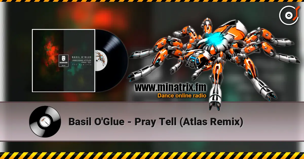 Basil O'Glue - Pray Tell (Atlas Remix) écouter en ligne en haute qualité | Minatrix.FM