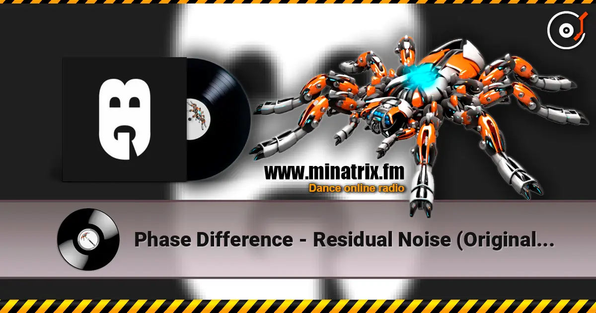 Phase Difference - Residual Noise (Original Mix) écouter en ligne en haute qualité | Minatrix.FM