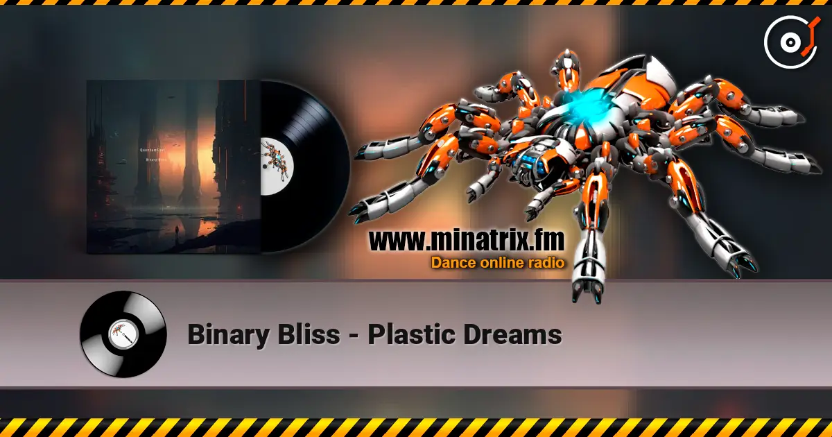 Binary Bliss - Plastic Dreams écouter en ligne en haute qualité | Minatrix.FM