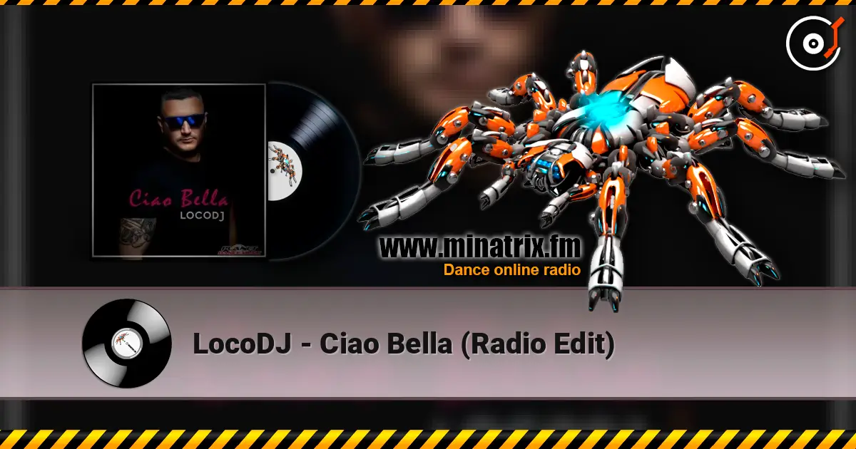 LocoDJ - Ciao Bella (Radio Edit) écouter en ligne en haute qualité | Minatrix.FM