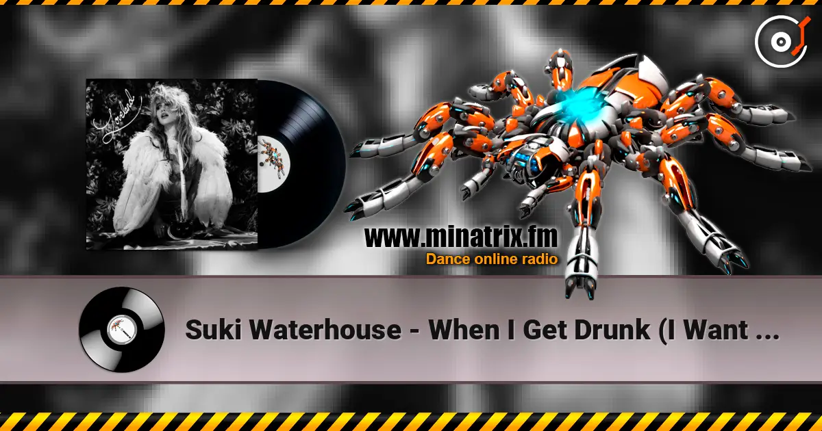 Suki Waterhouse - When I Get Drunk (I Want You Boy) écouter en ligne en haute qualité | Minatrix.FM